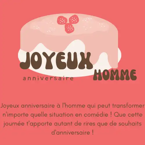 Voeux d'anniversaire humoristiques pour les hommes