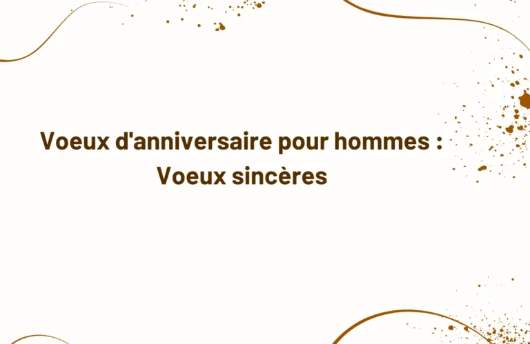 Voeux d'anniversaire pour hommes : Voeux sincères