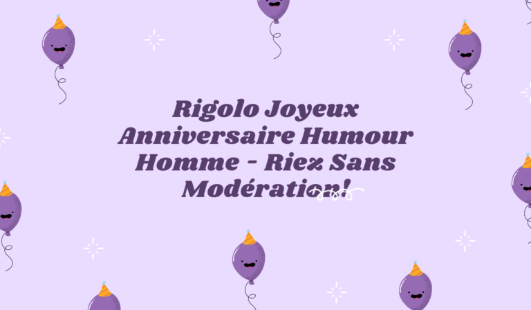 Rigolo joyeux anniversaire humour homme