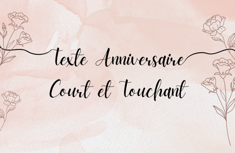 Texte Anniversaire Court et Touchant